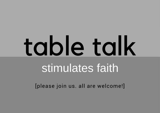 “Table Talk” Stimulates Faith