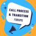 Call Process and Transition Forums
