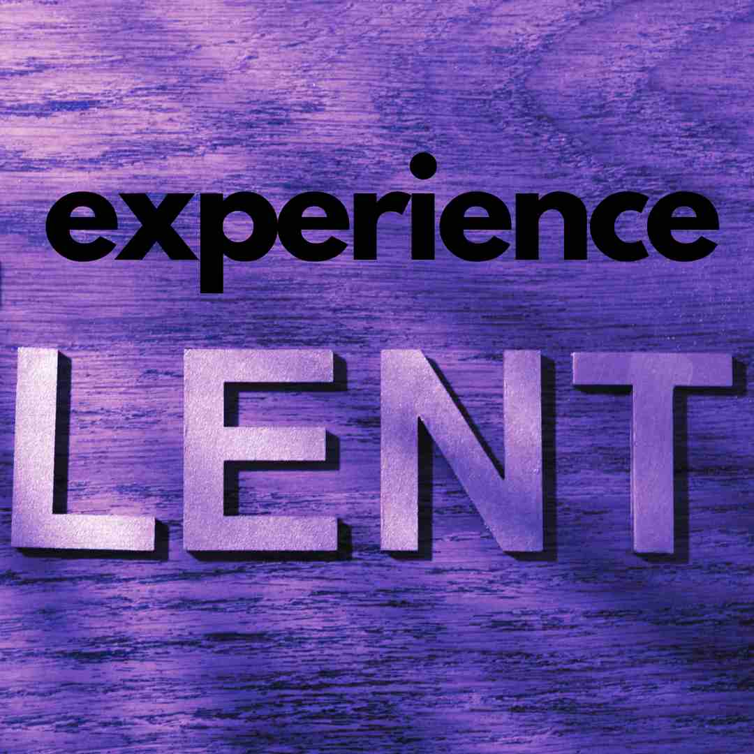 Experience Lent @ Reformation