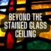 Beyond the Stained Glass Ceiling