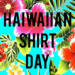 Hawaiian Shirt Day!