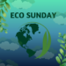 Eco Sunday 2026